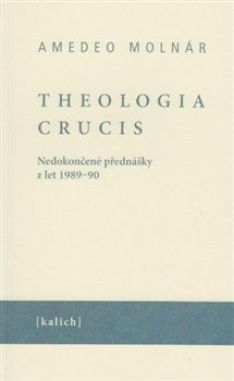 Theologia Crusi: Nedokončené přednášky z let 1989-90