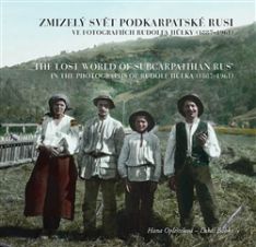 Zmizelý svět Podkarpatské Rusi ve fotografiích Rudolfa Hůlky (1887-1961) CZ/EN