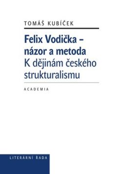Felix Vodička - názor a metoda, K dějinám českého strukturalismu