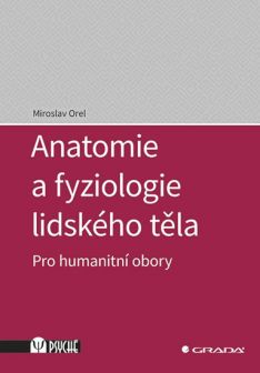 Anatomie a fyziologie lidského těla. Pro humanitní obory