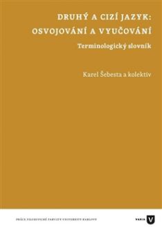 Druhý a cizí jazyk: osvojování a vyučování Terminologický slovník