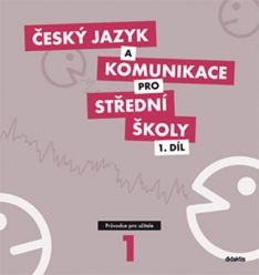 Český jazyk a komunikace pro střední školy 1. díl - Průvodce pro učitele +CD