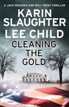 Cleaning the Gold (Will Trent & Jack Reacher)