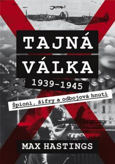Tajná válka 1939-1945 Špioni, šifry a odbojová hnutí