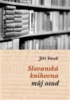 Slovanská knihovna - můj osud