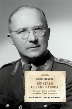 Šéf štábu obrany národa. Neklidný život divizního generála Čeňka Kudláčka.