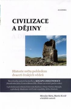 Civilizace a dějiny. Historie světa pohledem dvaceti českých vědců