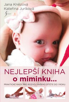 Nejlepší kniha o miminku... Praktické rady pro rozvoj vašeho dítěte do 1 roku