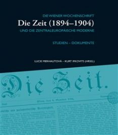 Die Wiener Wochenschrift Die Zeit (1894-1904) und die Zentraleuropäische Moderne
