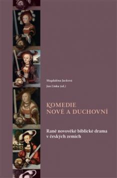 Komedie nové a duchovní Raně novověké biblické drama v českých zemích