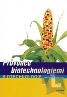 Průvodce biotechnologiemi-Biotechnologie v zemědělství a pot