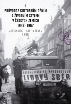 Průvodce kulturním děním a životním stylem v českých zemích 1948–1967 I.+II.