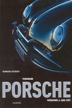 Ferdinand Porsche - průkopník a jeho svět*