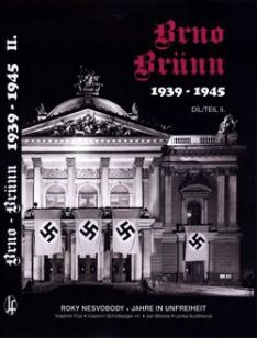 Brno Brunn 1939-1945 Roky nesvobody II.díl