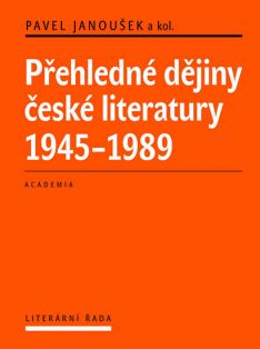 Přehledné dějiny české literatury 1945-1989