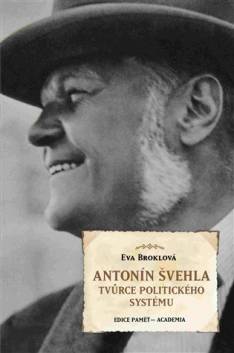 Antonín Švehla. Tvůrce politického systému