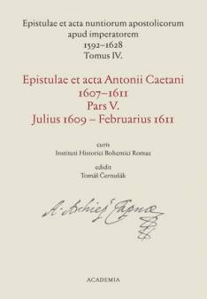 Epistulae et acta Antonii Caetani 1607-1611. Pars V., Julius 1609 - Ferbruarius 1611