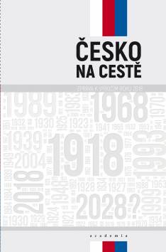 Česko na cestě. Zpráva k výročím roku 2018