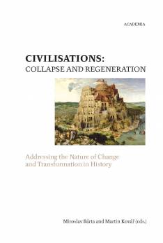 Civilisations: Collapse and Regeneration. Addressing the Nature of Change and Transformation in History